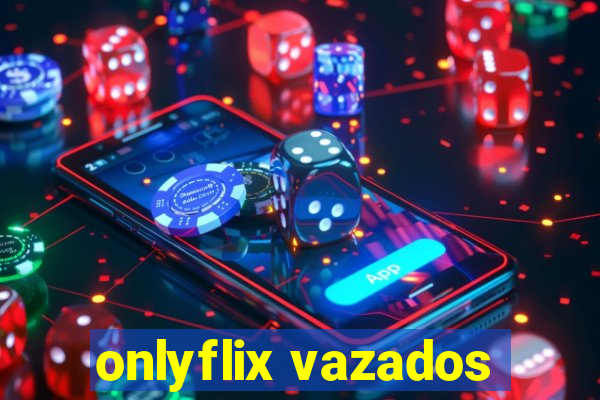 onlyflix vazados